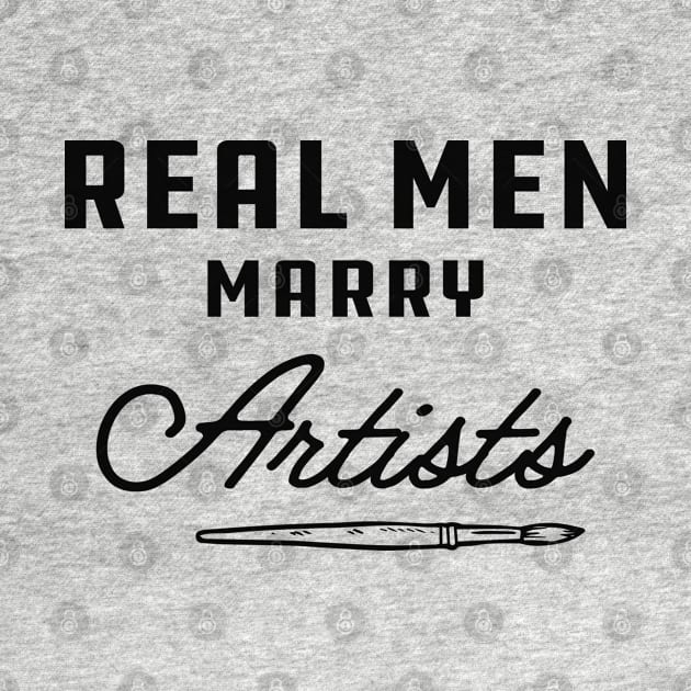 Artist - Real men marry artists by KC Happy Shop